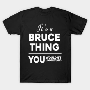 It's A Bruce Thing You Wouldn't Understand T-Shirt